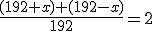 \frac{(192+x)+(192-x)}{192} = 2